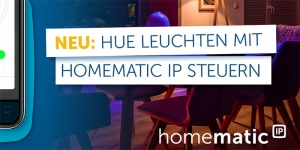 Homematic IP und Philips Hue erleuchten das Zuhause